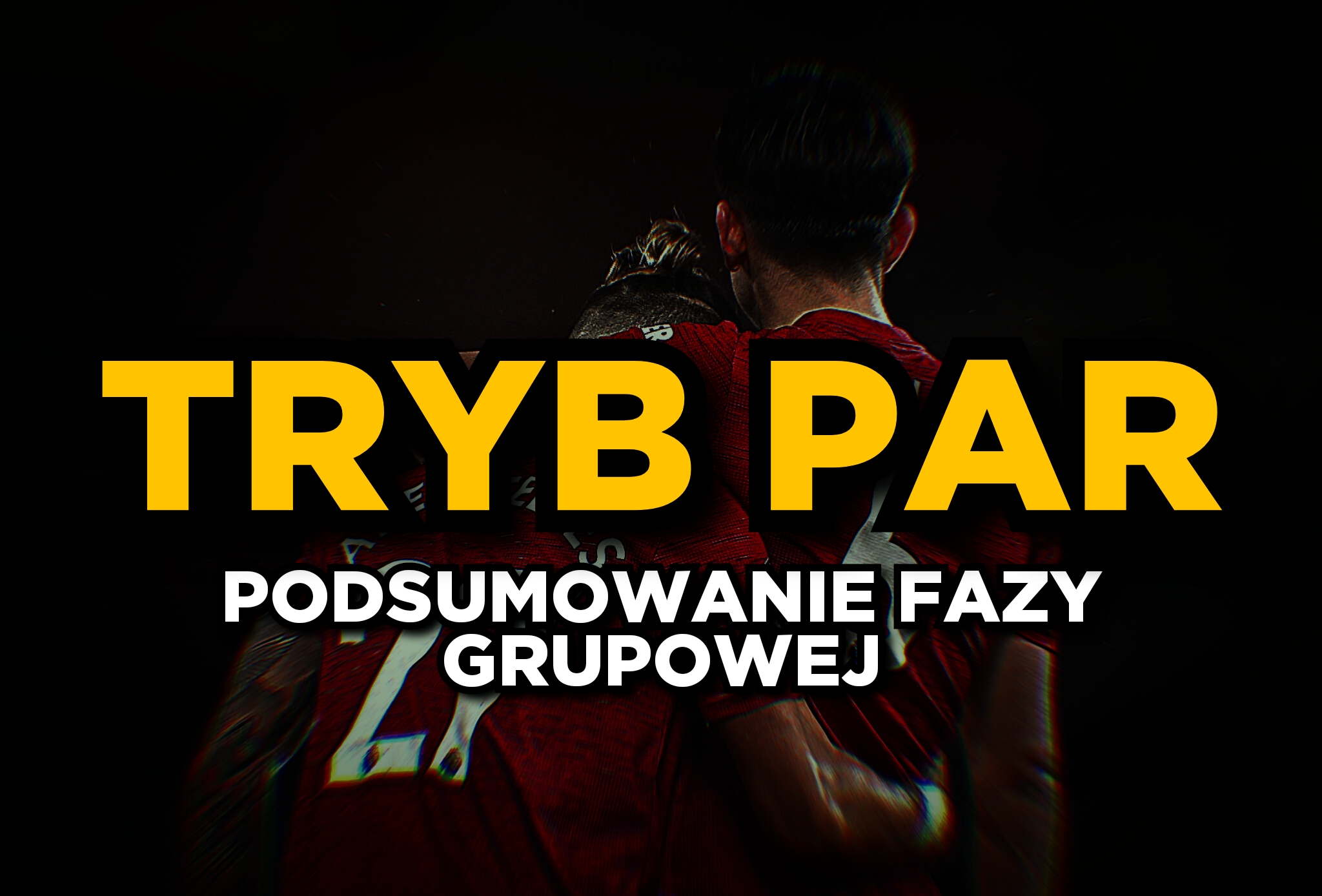 TRYB PAR! – podsumowanie fazy grupowej