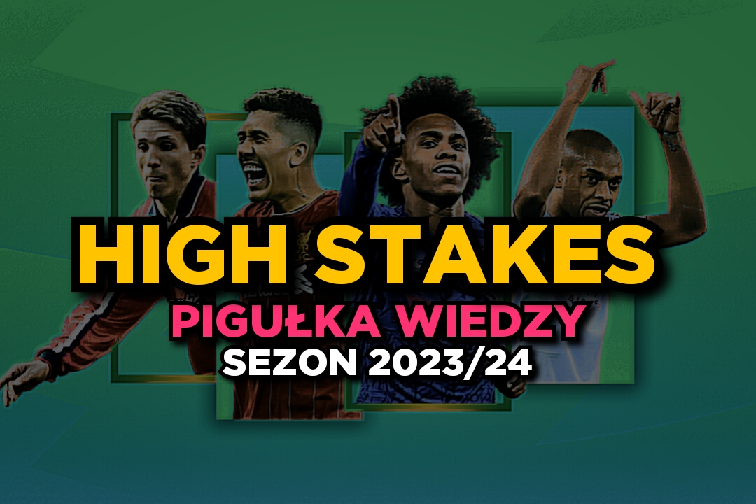 HIGH STAKES 2023/24 – pigułka wiedzy!