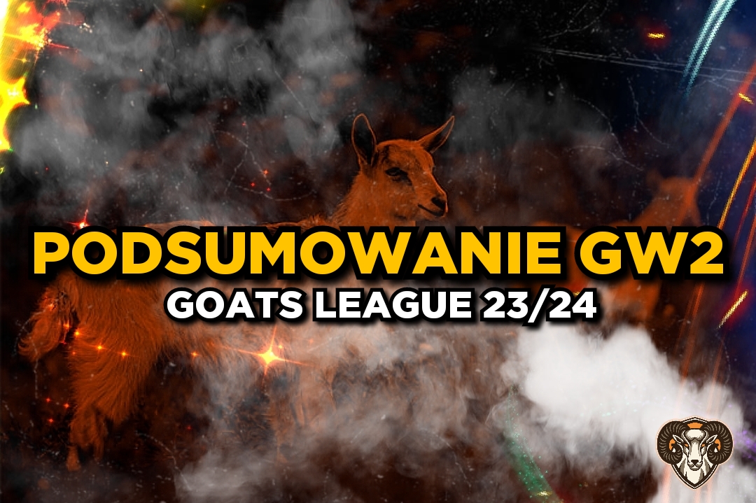 GOATS LEAGUE – podsumowanie GW 2!