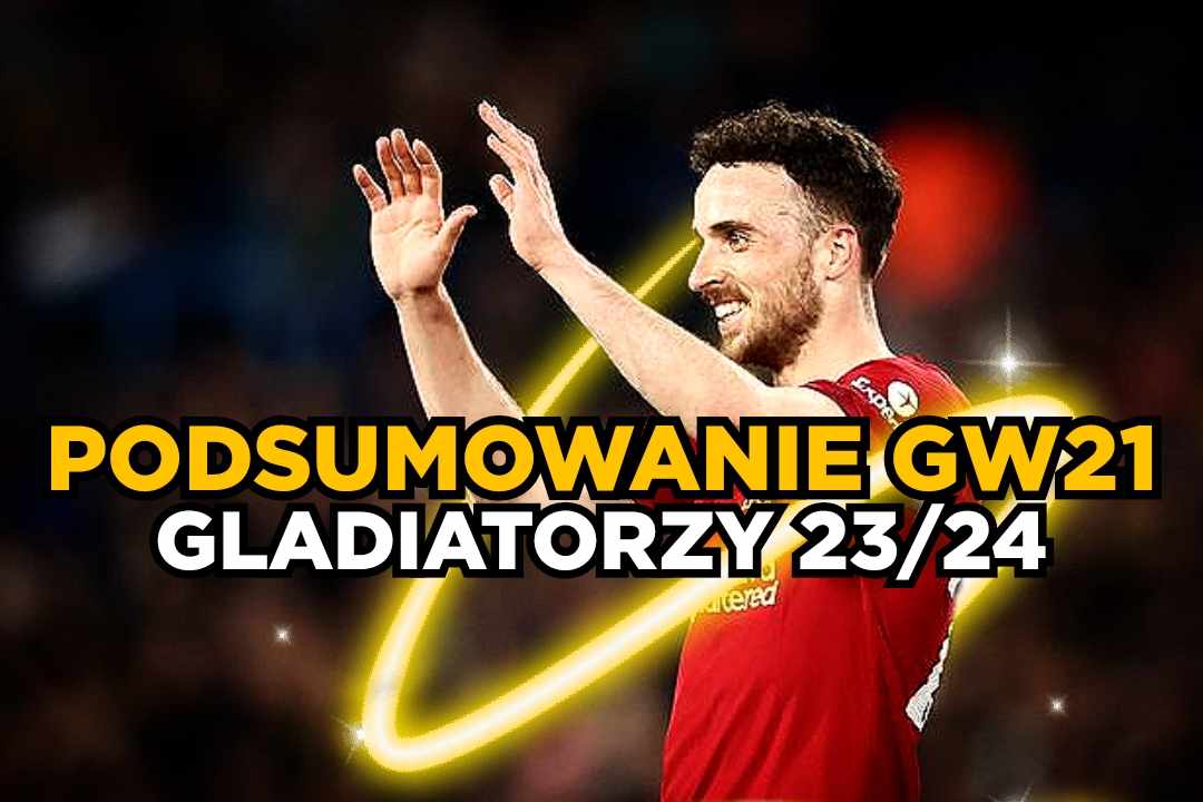 GLADIATORZY – Podsumowanie GW 21!