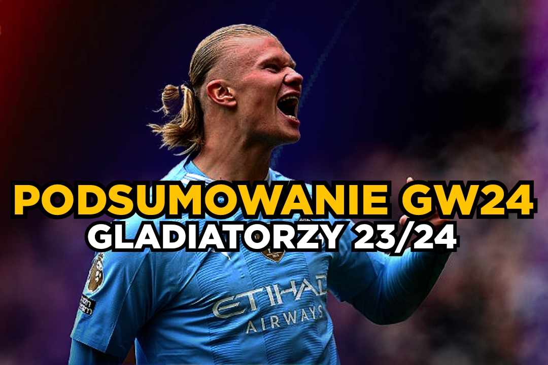 GLADIATORZY – Podsumowanie GW24!